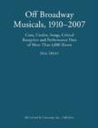 Image for The Off Broadway musical, 1910-2007  : cast, credits, songs, critical reception and performance data of more than 1,800 shows