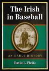 Image for The Irish in baseball  : an early history
