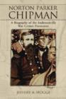 Image for Norton Parker Chipman : A Biography of the Andersonville War Crimes Prosecutor