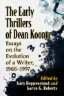 Image for The early thrillers of Dean Koontz  : essays on the evolution of a writer, 1973-1987