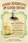 Image for Good Medicine and Good Music : A Biography of Mrs. Joe Person, Patent Remedy Entrepreneur and Musician, Including the Complete Text of Her 1903 Autobiography