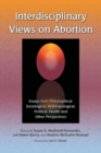 Image for Interdisciplinary views on abortion  : essays from philosophical, sociological, anthropological, political, health and other perspectives