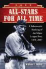 Image for All-stars for all time  : a sabermetric ranking of the major league best, 1876-2007