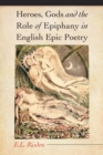 Image for Heroes, Gods and the Role of Epiphany in English Epic Poetry