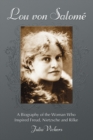 Image for Lou von Salomâe  : a biography of the woman who inspired Freud, Nietzsche and Rilke