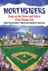 Image for Northsiders  : essays on the history and culture of the Chicago Cubs