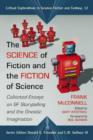 Image for The science of fiction and the fiction of science  : collected essays on sf storytelling and the Gnostic imagination