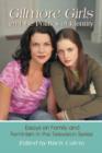Image for &quot;Gilmore girls&quot; and the politics of identity  : essays on family and feminism in the television series