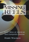 Image for Missing Reels : Lost Films of American and European Cinema