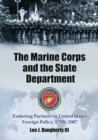 Image for The Marine Corps and the State Department  : enduring partners in United States foreign policy, 1798-2007