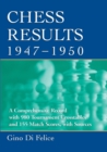Image for Chess results, 1947-1950  : a comprehensive record with 980 tournament crosstables and 155 match scores with sources