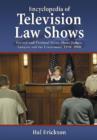 Image for Encyclopedia of Television Law Shows : Factual and Fictional Series About Judges, Lawyers and the Courtroom, 1948-2008