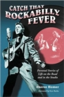 Image for Catch That Rockabilly Fever : Personal Stories of Life on the Road and in the Studio