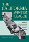Image for The California Winter League : America&#39;s First Integrated Professional Baseball League