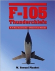 Image for F-105 Thunderchiefs : A 29-year Illustrated Operational History, with Individual Accounts of the 103 Surviving Fighter Bombers