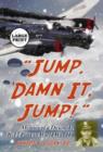 Image for Jump, damn it, jump!  : memoir of a downed B-17 pilot in World War II