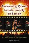 Image for Performing queer female identity on screen  : a critical analysis of five recent films