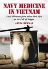 Image for Navy medicine in Vietnam  : oral histories from Dien Bien Phu to the fall of Saigon