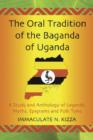 Image for The Oral Tradition of the Baganda of Uganda : A Study and Anthology of Legends, Myths, Epigrams and Folktales