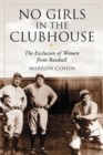 Image for No girls in the clubhouse  : the exclusion of women from baseball