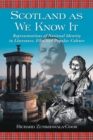 Image for Scotland as we know it  : representations of national identity in literature, film and popular culture