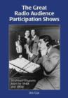 Image for The Great Radio Audience Participation Shows : Seventeen Programs from the 1940s and 1950s