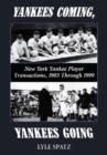 Image for Yankees Coming, Yankees Going : New York Yankee Player Transactions, 1903 Through 1999