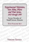 Image for Experimental Television, Test Films, Pilots and Trial Series, 1925 Through 1995 : Seven Decades of Small Screen Almosts