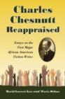 Image for Charles Chesnutt Reappraised : Essays on the First Major African American Fiction Writer