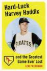 Image for Hard-luck Harvey Haddix and the Greatest Game Ever Lost