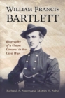 Image for William Francis Bartlett  : biography of a Union general in the Civil War