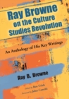 Image for Ray Browne on the Culture Studies Revolution