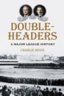 Image for Doubleheaders : A Major League History