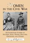 Image for Women in the Civil War : Extraordinary Stories of Soldiers, Spies, Nurses, Doctors, Crusaders, and Others