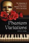 Image for Phantom Variations : The Adaptations of Gaston Leroux&#39;s &quot;&quot;Phantom of the Opera&quot;&quot;, 1925 to the Present