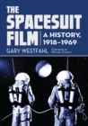 Image for The The Spacesuit Film : A History, 1918-1969
