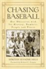 Image for Chasing baseball  : our obession with its history, numbers, people and places