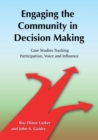 Image for Engaging the community in decision making  : case studies tracking participation, voice and influence
