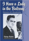 Image for I Have a Lady in the Balcony : Memoirs of a Broadcaster in Radio and Television