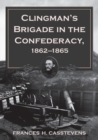 Image for Clingman&#39;s Brigade in the Confederacy, 1862-1865