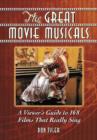 Image for The great movie musicals  : a viewer&#39;s guide to 168 films that really sing
