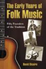 Image for The Early Years of Folk Music : Fifty Founders of the Tradition