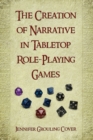 Image for The Creation of Narrative in Tabletop Role-Playing Games