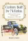 Image for Custom Built by McFarlan : A History of the Carriage and Automobile Manufacturer, 1856-1928