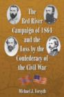 Image for The Red River Campaign of 1864 and the Loss by the Confederacy of the Civil War