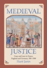 Image for Medieval justice  : cases and laws in France, England and Germany, 500-1500