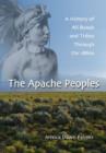 Image for The Apache Peoples : A History of All Bands and Tribes Through the 1880s