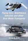 Image for Flying Cars, Amphibious Vehicles and Other Dual Mode Transports : An Illustrated Worldwide History