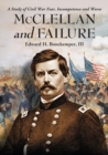 Image for McClellan and Failure : A Study of Civil War Fear, Incompetence and Worse