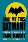 Image for Riddle me this, Batman!  : essays on the universe of the Dark Knight